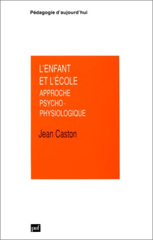 L'enfant et l'école : approche psychophysiologique