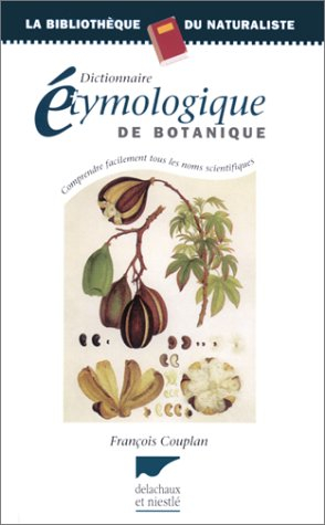 Dictionnaire étymologique de botanique : comprendre facilement tous les noms scientifiques