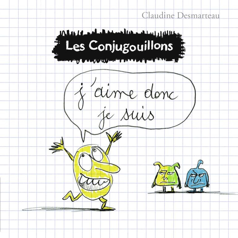 Les conjugouillons. Vol. 1. J'aime donc je suis