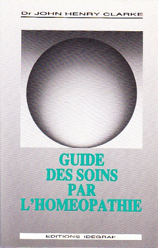 guide des soins par l'homéopathie - nouvelle édition
