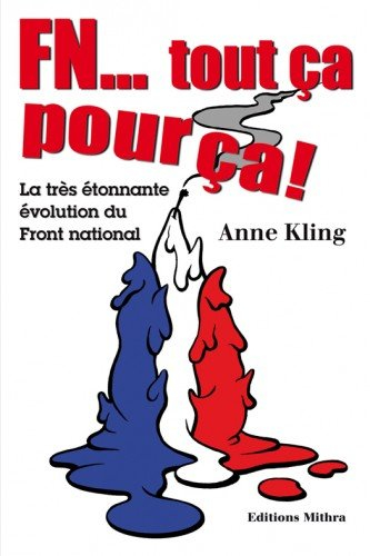 fn... tout ca pour ca! la tres etonnante evolution du front national