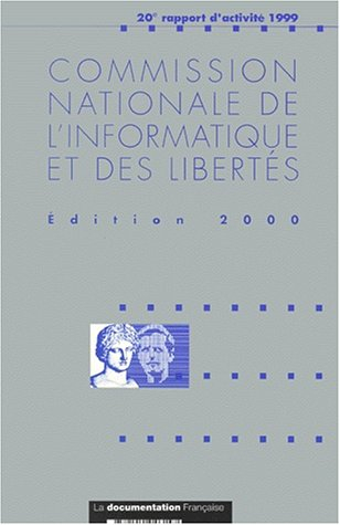 Commission nationale de l'informatique et des libertés : 20e rapport d'activité 1999