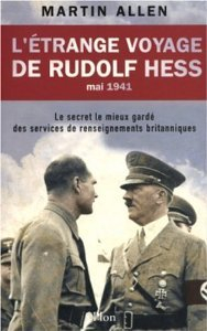 l'étrange voyage de rudolf hess : le secret le mieux gardé des services de renseignements britanniqu