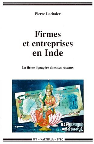 Firmes et entreprises en Inde : la firme lignagère dans ses réseaux