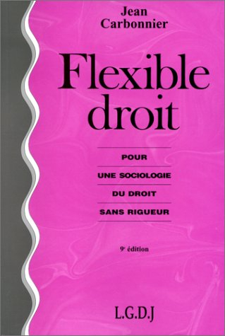 Flexible droit : pour une sociologie du droit sans rigueur