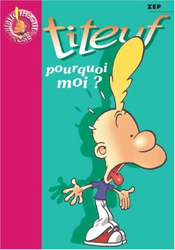 Titeuf. Vol. 5. Pourquoi moi ?