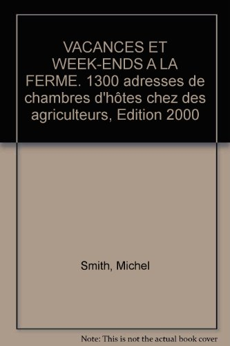 vacances et week-ends a la ferme. 1300 adresses de chambres d'hôtes chez des agriculteurs, edition 2