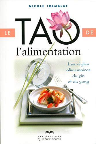 Le tao de l'alimentation : règles alimentaires du ying et yang