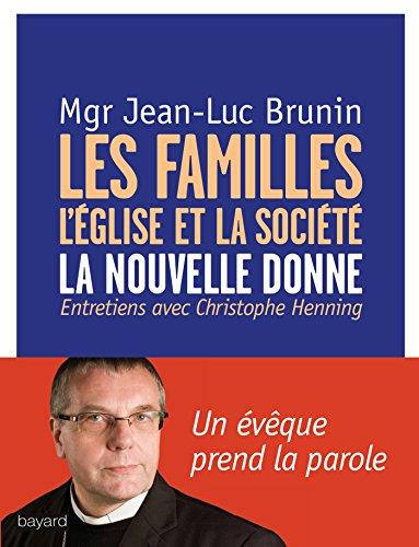 Les familles, l'Eglise et la société : la nouvelle donne : entretiens avec Christophe Henning