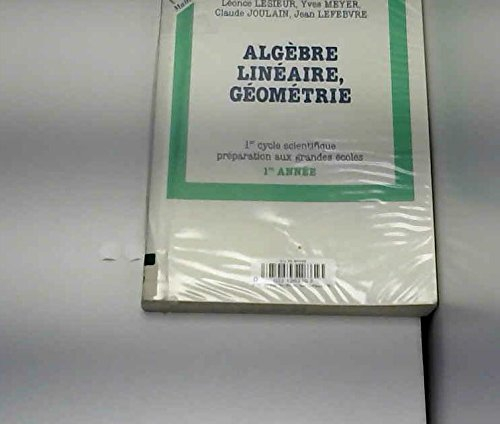 Algèbre linéaire, géométrie : mathématiques supérieures, 1er cycle, 1re année