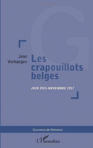 LES CRAPOUILLOTS BELGES JUIN 1915-NOVEMBRE 1917