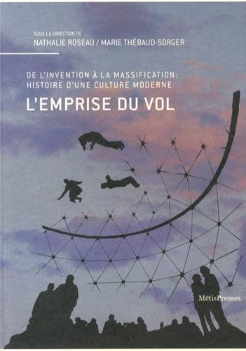 L'emprise du vol : de l'invention à la massification : histoire d'une culture moderne
