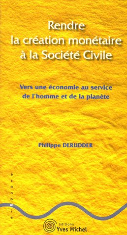 Rendre la création monétaire à la société civile : vers une économie au service de l'homme et de la 