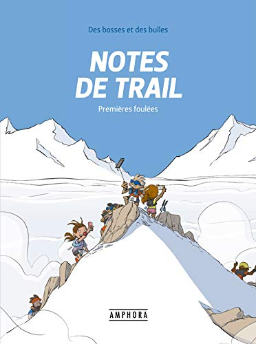 Des bosses et des bulles. Notes de trail. Vol. 1. Premières foulées