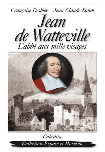 Jean de Watteville : l'abbé aux mille visages