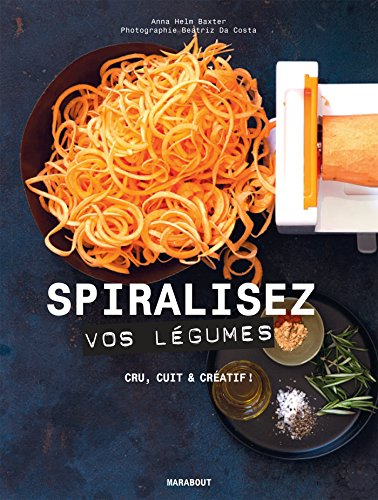 Spiralisez vos légumes : cru, cuit & créatif !