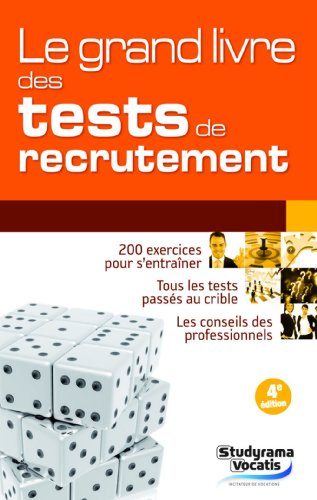Le grand livre des tests de recrutement : 200 exercices pour s'entraîner, tous les tests passés au c