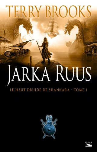 Le haut druide de Shannara. Vol. 1. Jarka Ruus