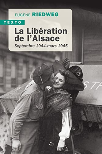 La libération de l'Alsace : septembre 1944-mars 1945