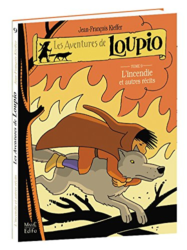 Les aventures de Loupio. Vol. 9. L'incendie : et autres récits