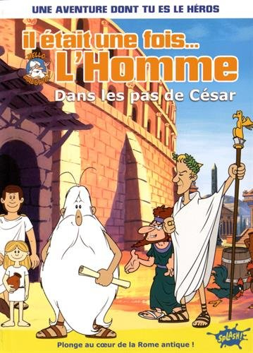 Il était une fois... l'homme. Vol. 4. Dans les pas de César