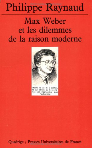 Max Weber et les dilemmes de la raison moderne