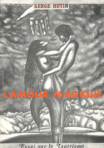 L'amour magique : essai sur le tantrisme