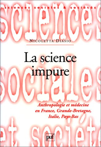 La science impure : anthropologie et médecine en France, Grande-Bretagne, Italie, Pays-Bas