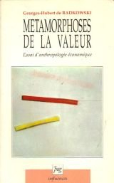 Métamorphoses de la valeur : essai d'anthropologie économique