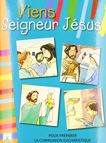 Viens seigneur Jésus : pour préparer la communion eucharistique : livre enfant
