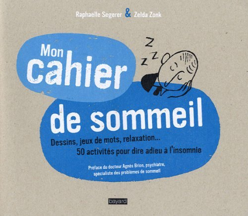 Mon cahier de sommeil : dessins, jeux de mots, relaxation... : 50 activités pour dire adieu à l'inso