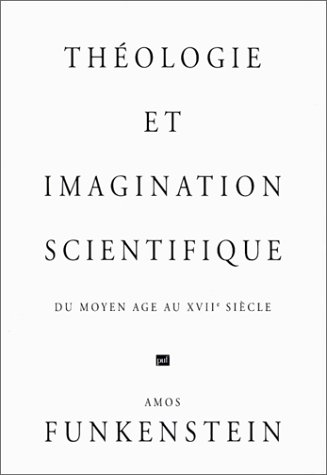 Théologie et imagination scientifique : du Moyen-Age au XVIIe siècle