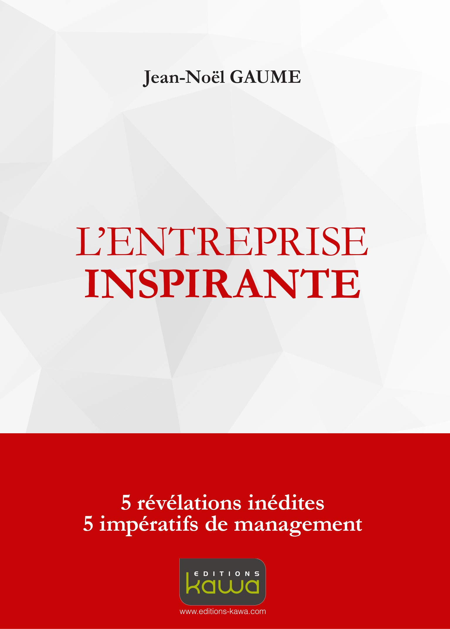 L'entreprise inspirante : 5 révélations inédites, 5 impératifs de management