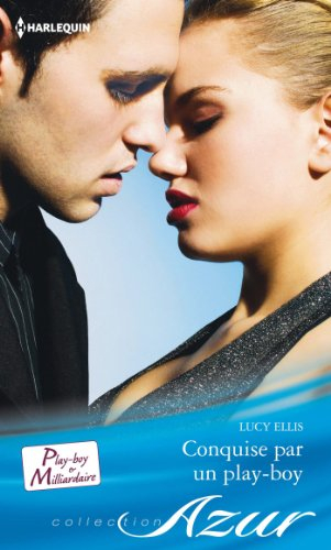 Conquise par un play-boy : play-boy & milliardaire