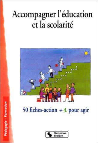 Accompagner l'éducation et la scolarité : 50 fiches-action + 1 pour agir