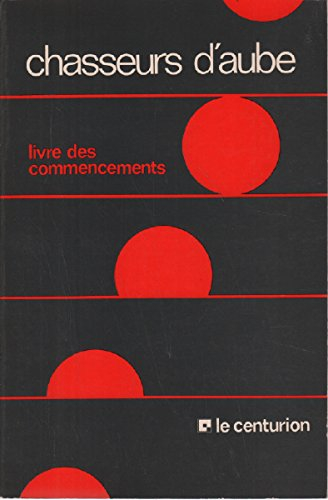 Chasseurs d'aube : le livre des commencements