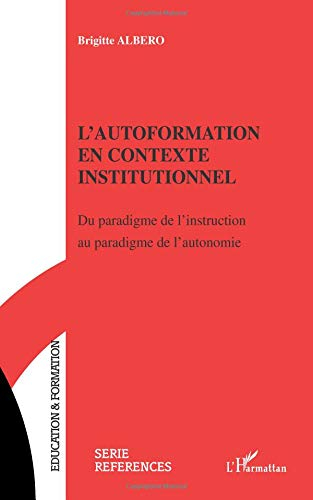 L'autoformation en contexte institutionnel : du paradigme de l'instruction au paradigme de l'autonom