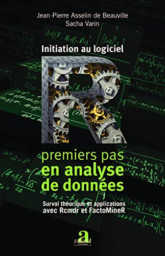 Initiation au logiciel R : premiers pas en analyse de données : survol théorique et applications ave