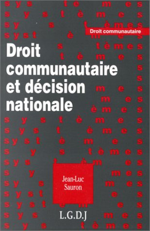 Droit communautaire et décision nationale : le processus décisionnel national dans l'élaboration et 