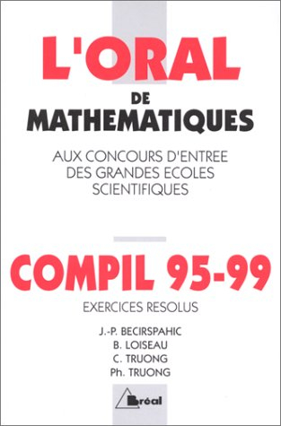 Oral, exercices résolus : crus 1995-1999 de mathématiques, MP, MP*-PC, PC*-PSI, PSI*-PT, PT* : conco