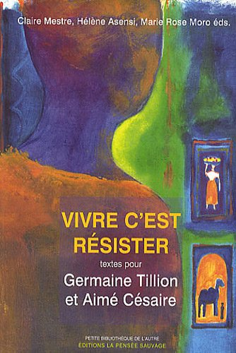 Vivre c'est résister : textes pour Germaine Tillion et Aimé Césaire