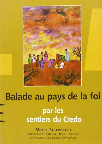Balade au pays de la foi... : par les sentiers du Credo