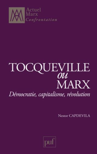 Tocqueville ou Marx : démocratie, capitalisme, révolution