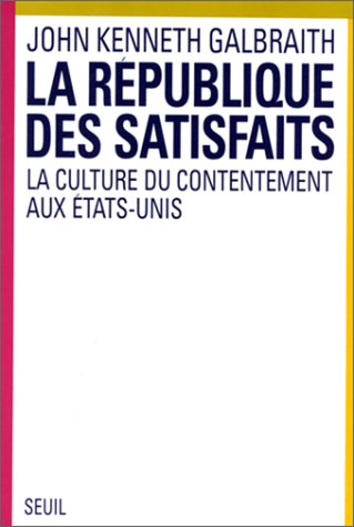 La République des satisfaits : la culture du contentement aux Etats-Unis