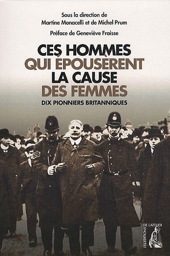 Ces hommes qui épousèrent la cause des femmes : dix pionniers britanniques