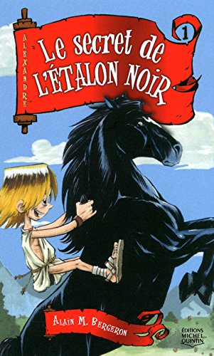 Alexandre. Vol. 1. Le secret de l'étalon noir