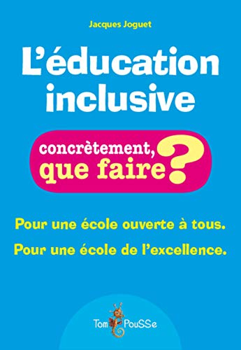 L'éducation inclusive : pour une école ouverte à tous, pour une école de l'excellence
