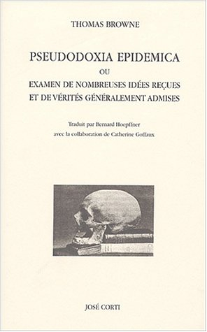 Pseudodoxia epidemica ou Examen de nombreuses idées reçues et de vérités généralement admises