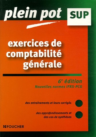Exercices de comptabilité générale : nouvelles normes IFRS-PCG : enseignement supérieur, BTS, DUT te