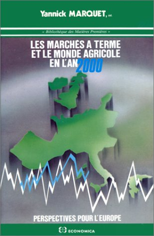 Les Marchés à terme et le monde agricole en l'an 2000 : perspectives pour l'avenir : actes